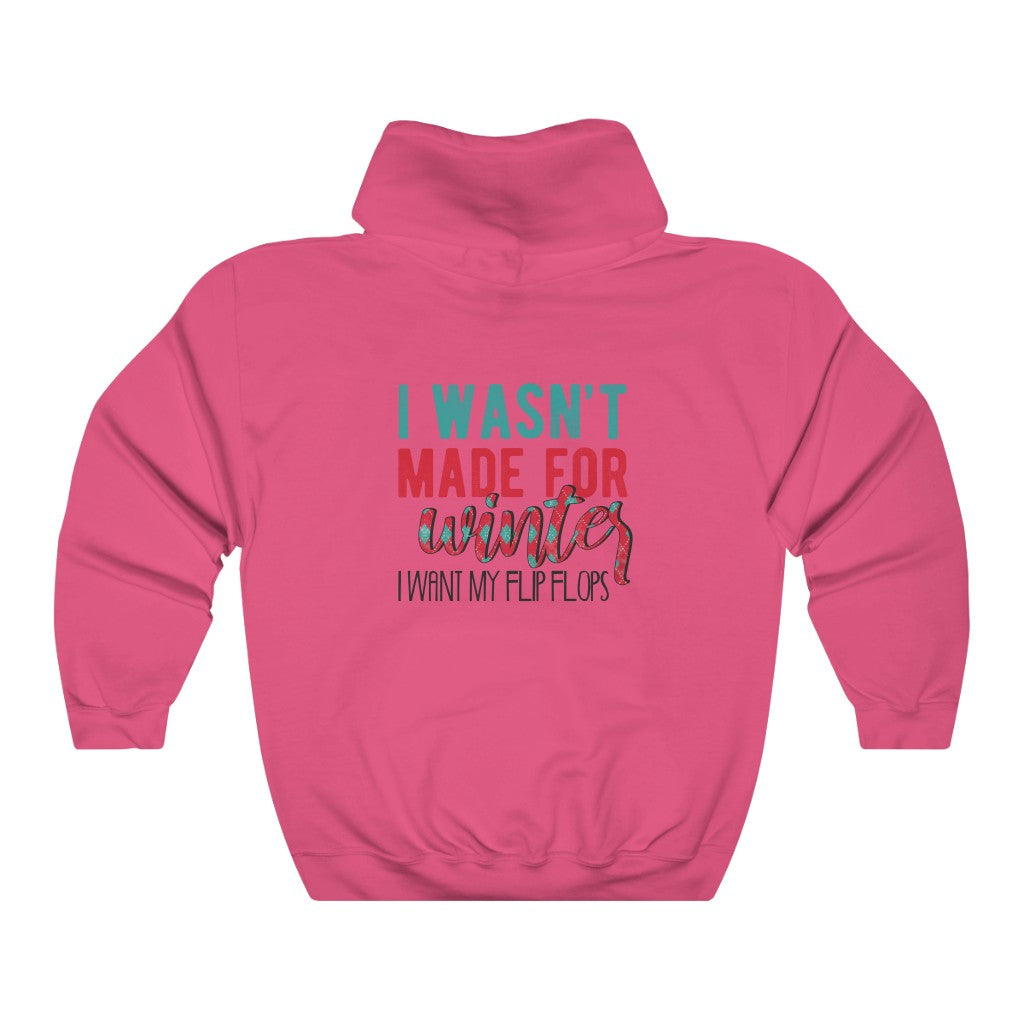 I Wasn't Made For Winter Unisex Hoodie