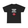Canada Is Not For Sale T-shirt