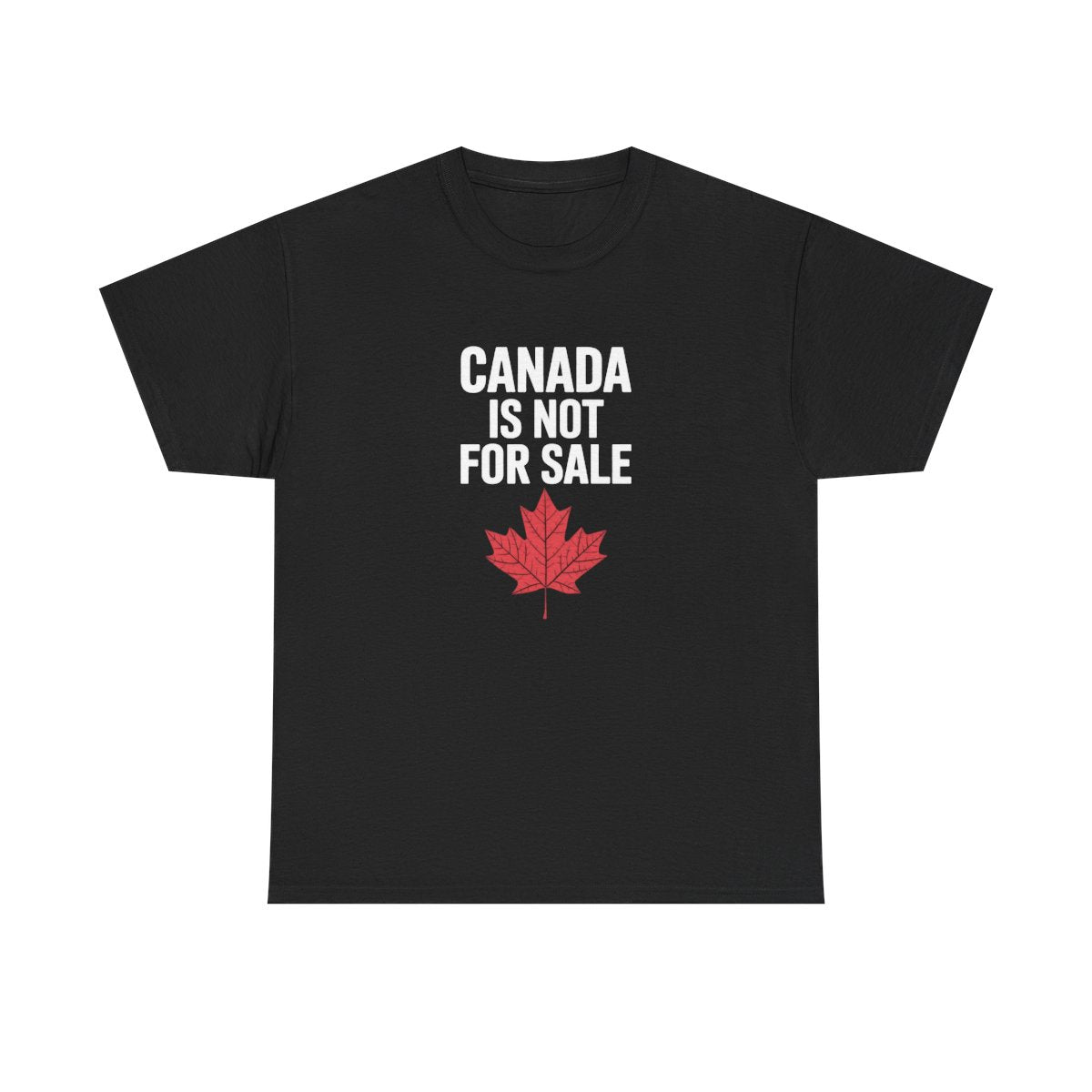 Canada Is Not For Sale T-shirt