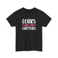 Corks Are For Quitters Tee