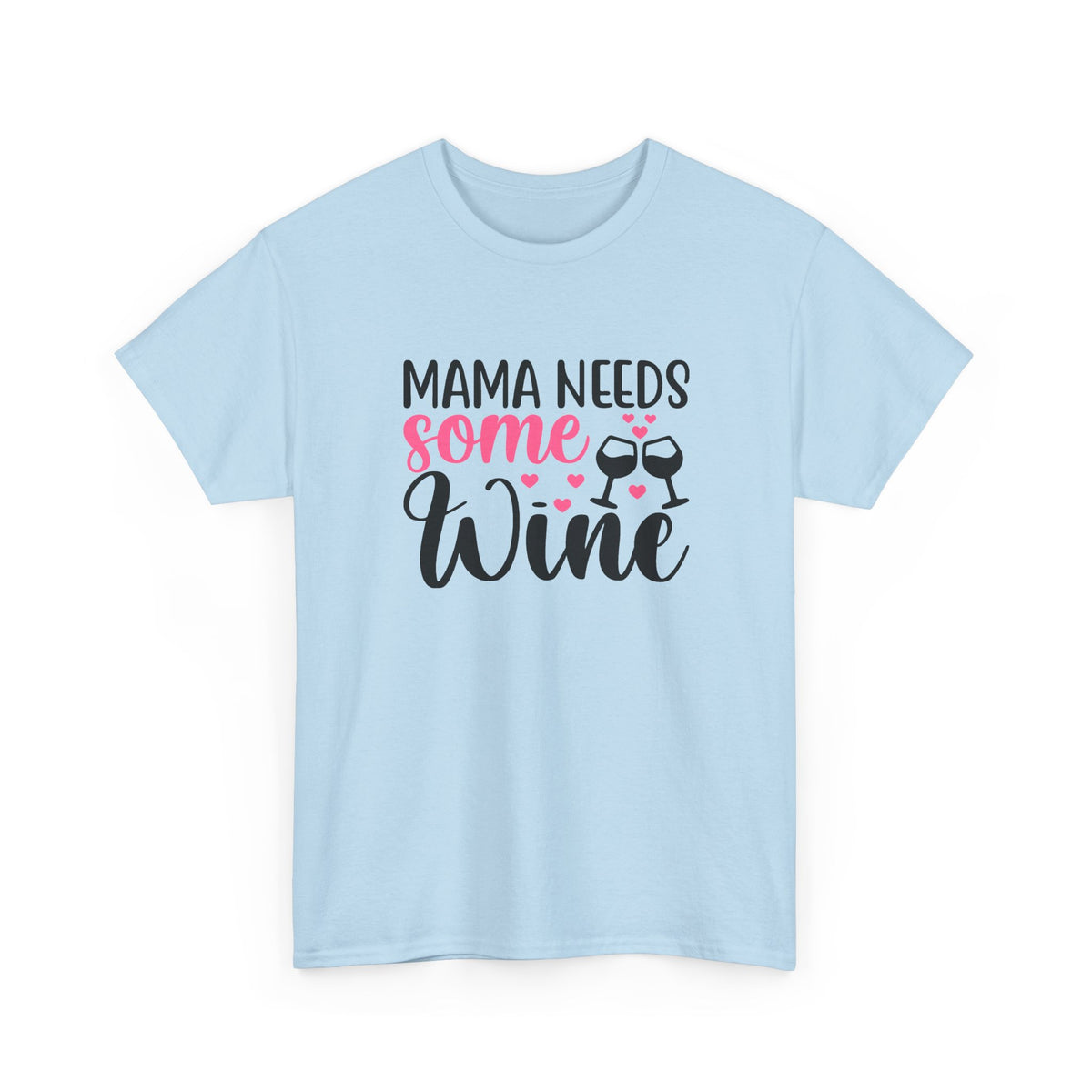 Mama Needs Some Wine T-Shirt