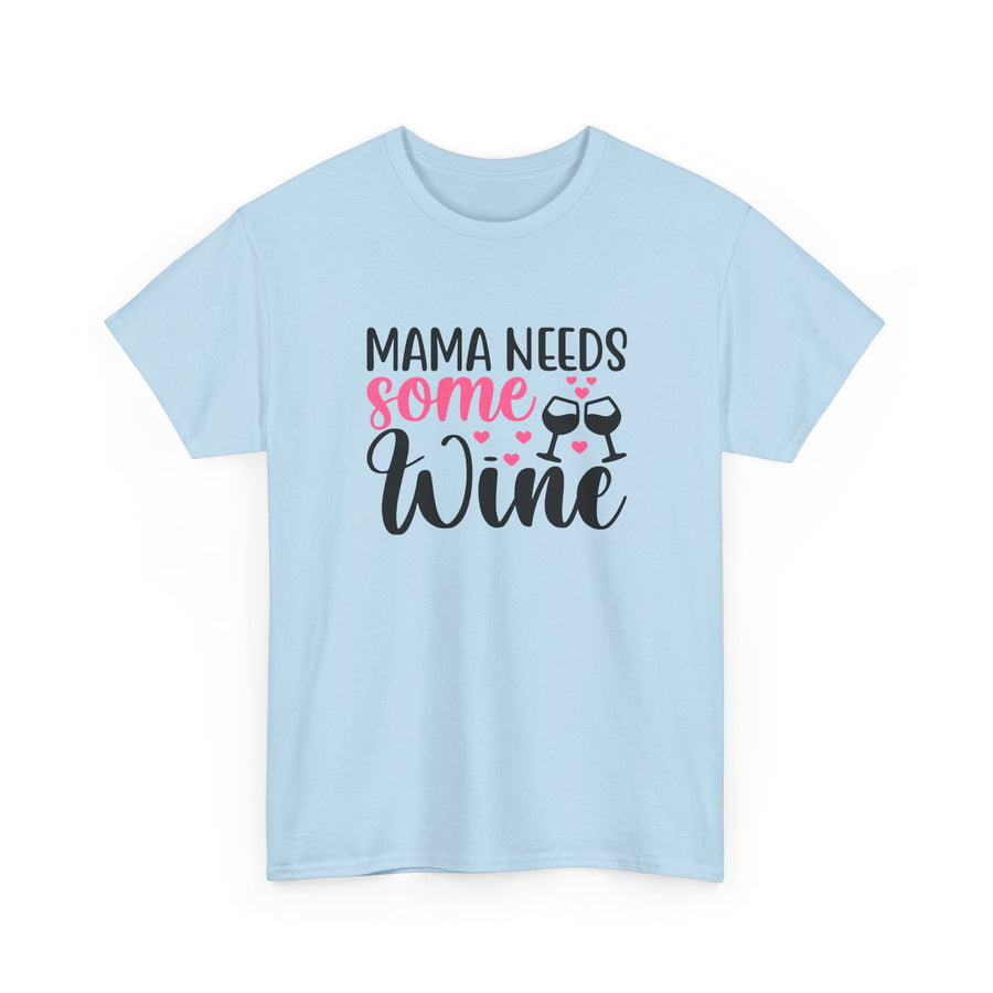 Mama Needs Some Wine T-Shirt