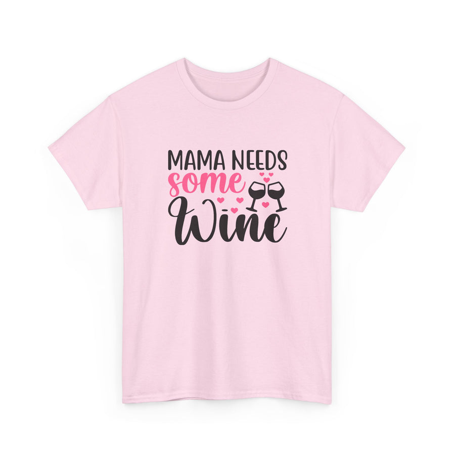 Mama Needs Some Wine T-Shirt