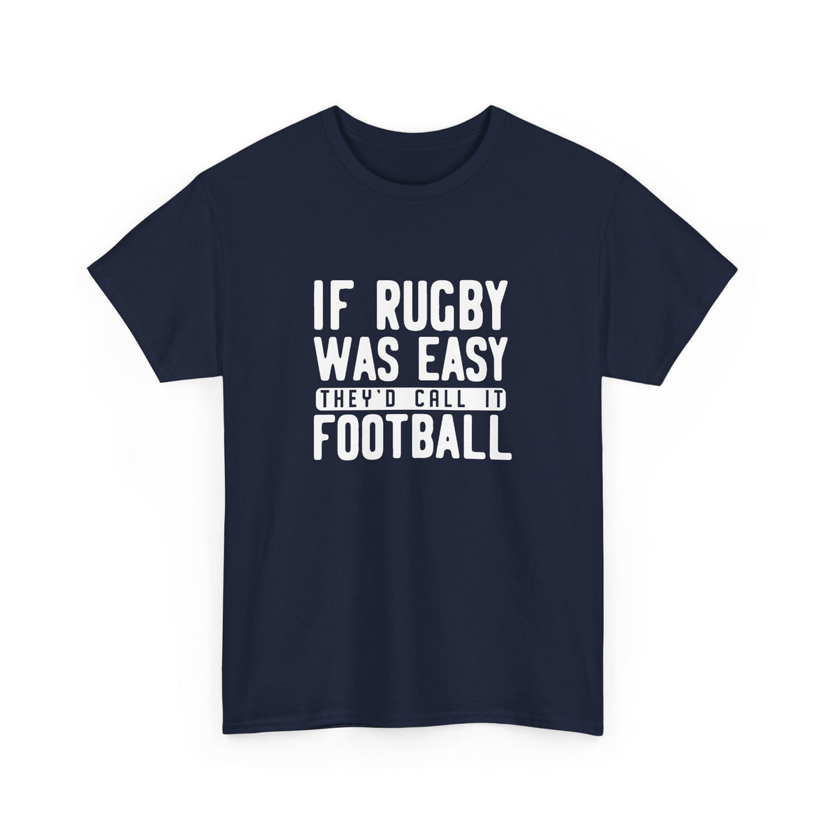 If Rugby Was Easy They Would Call It Football