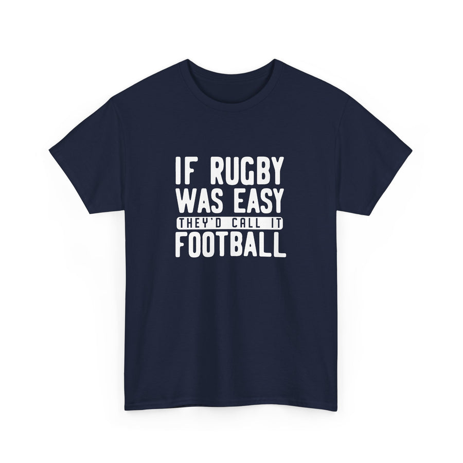 If Rugby Was Easy They Would Call It Football
