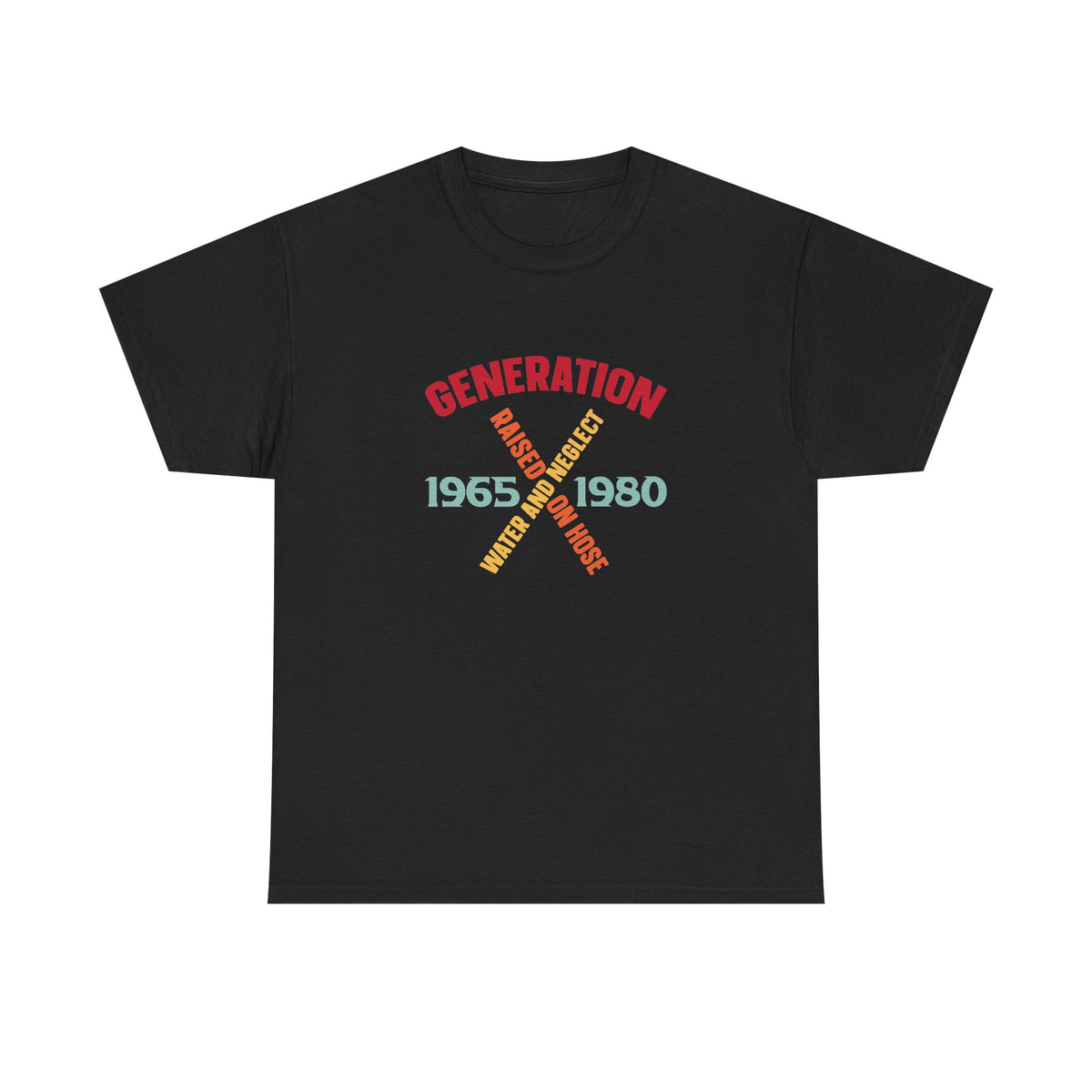 "Gen X " Hoses and Neglect T-shirt