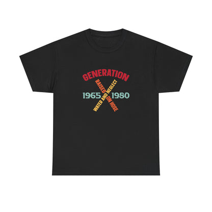"Gen X " Hoses and Neglect T-shirt