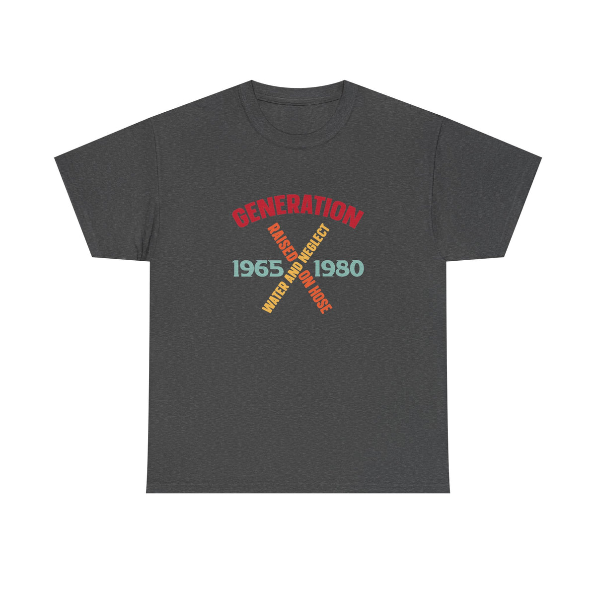 "Gen X " Hoses and Neglect T-shirt