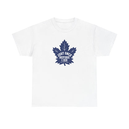 Maple Leafs "Just Once" T-shirt