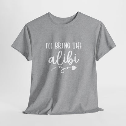 I'll Bring The Alibi T-shirt