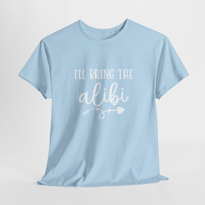 I'll Bring The Alibi T-shirt