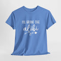 I'll Bring The Alibi T-shirt