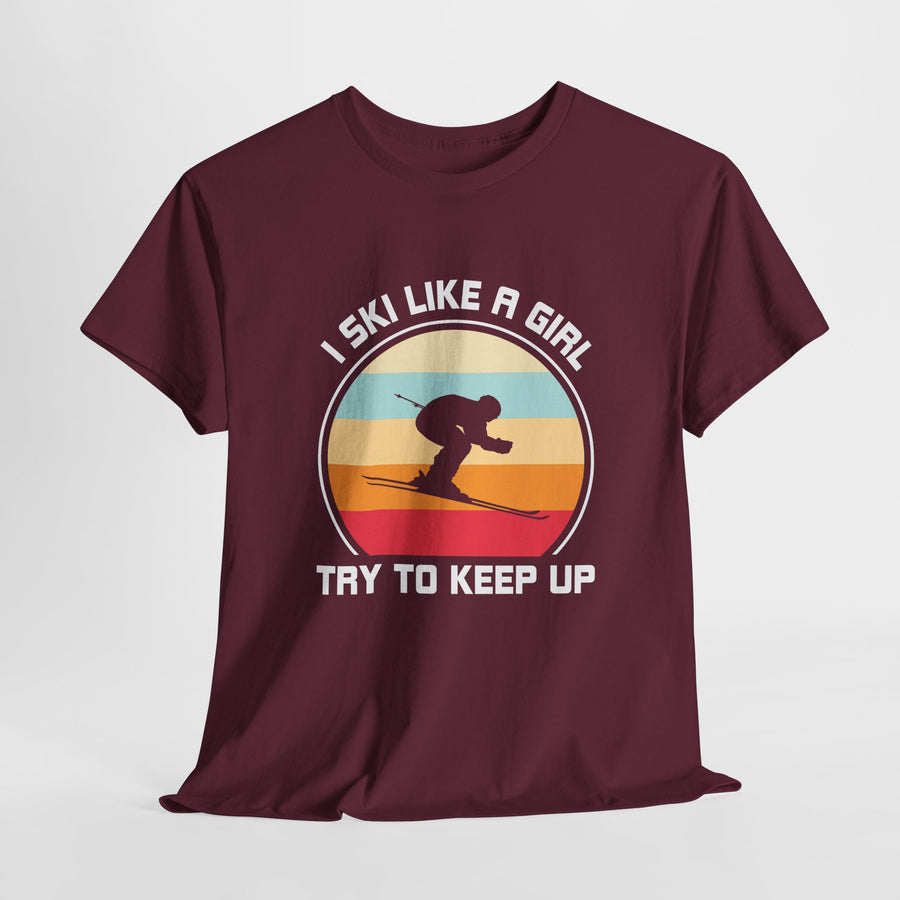 I Ski Like A Girl Try To Keep Up