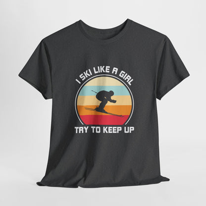 I Ski Like A Girl Try To Keep Up