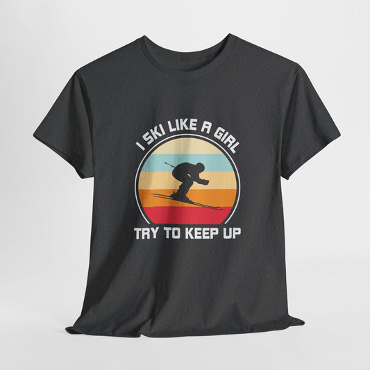 I Ski Like A Girl Try To Keep Up
