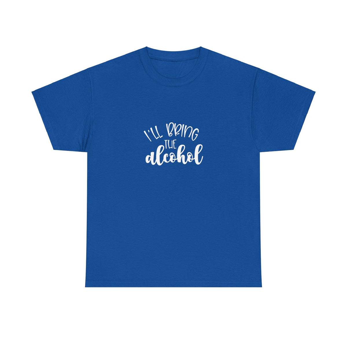 I'll Bring The Alcohol T-Shirt