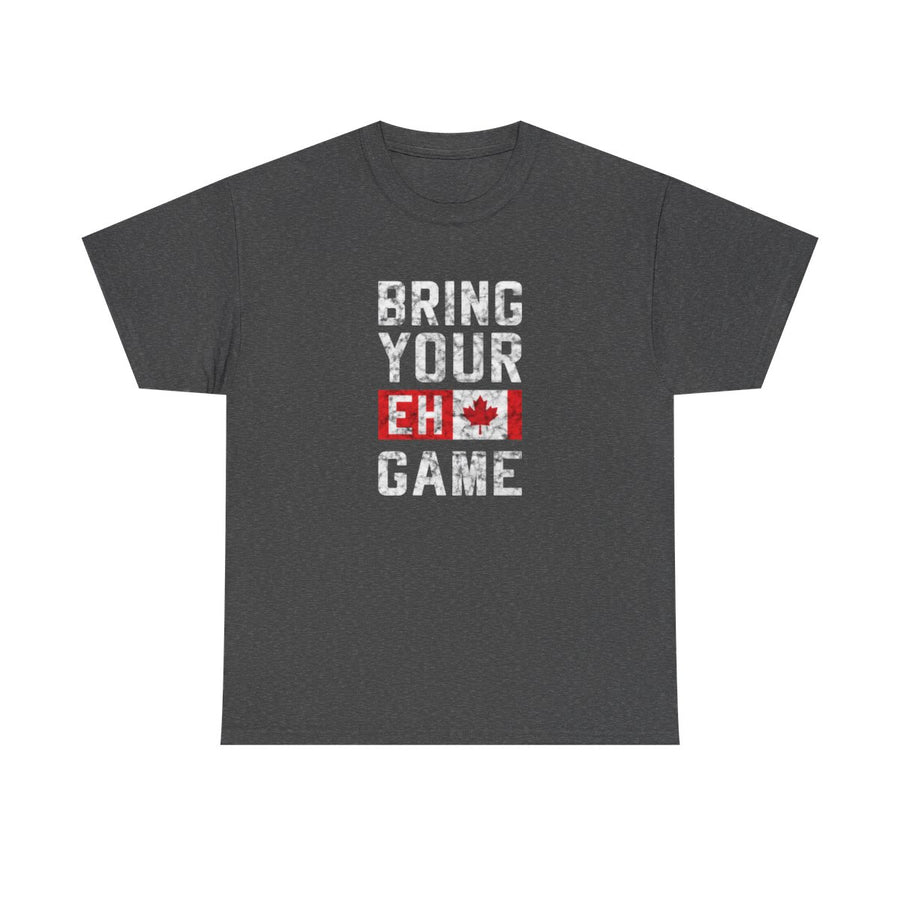 Bring Your Eh Game T-shirt