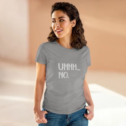 UMMM NO Ladies T-Shirt