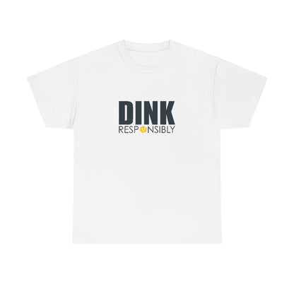 Dink Responsibly Cotton Tee