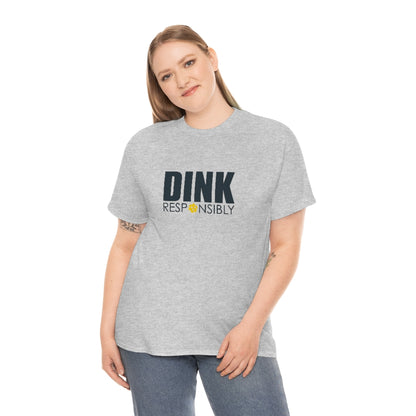 Dink Responsibly Cotton Tee