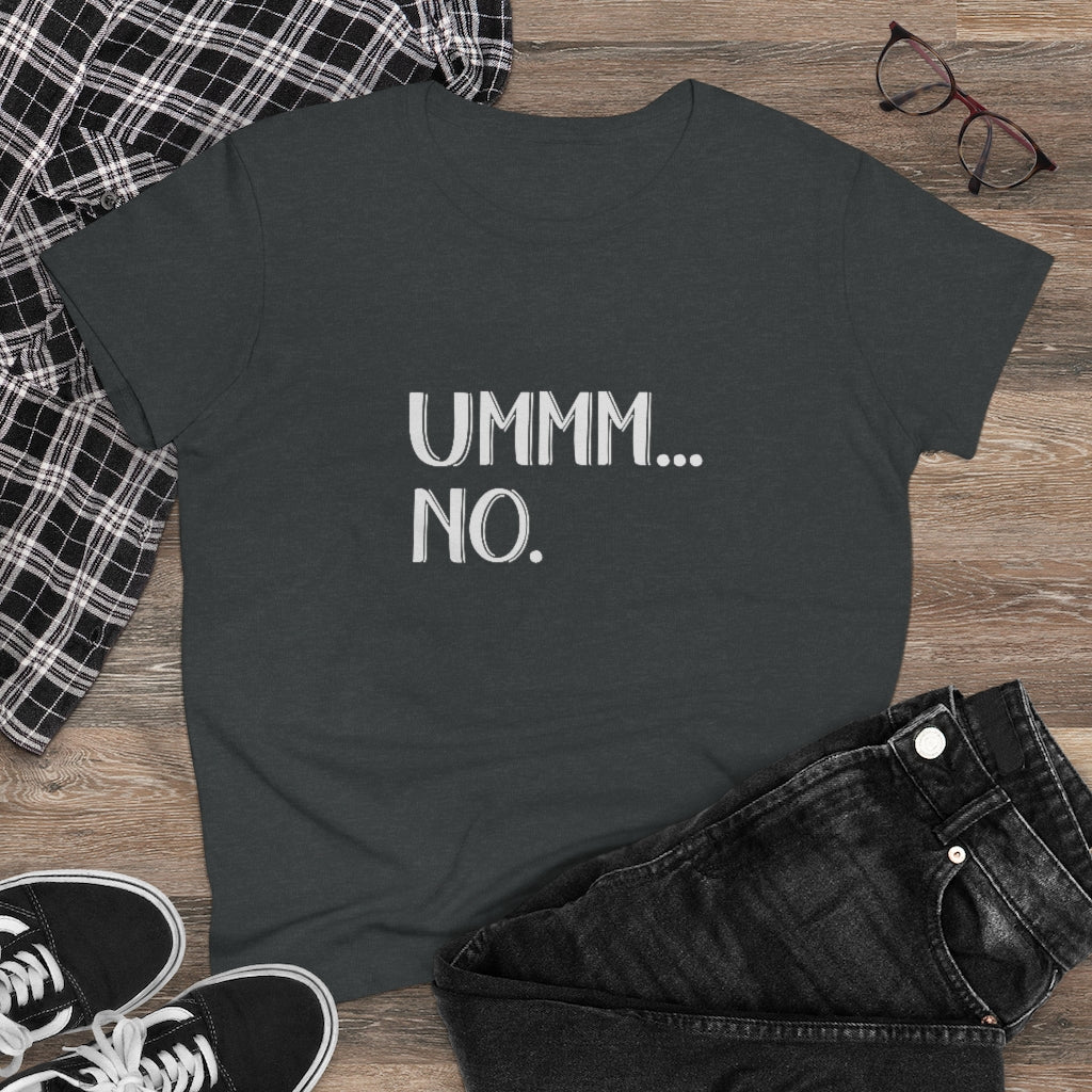 UMMM NO Ladies T-Shirt