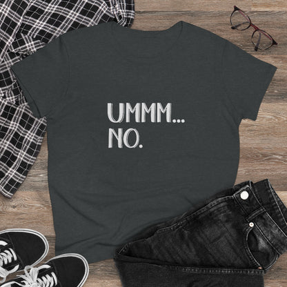 UMMM NO Ladies T-Shirt