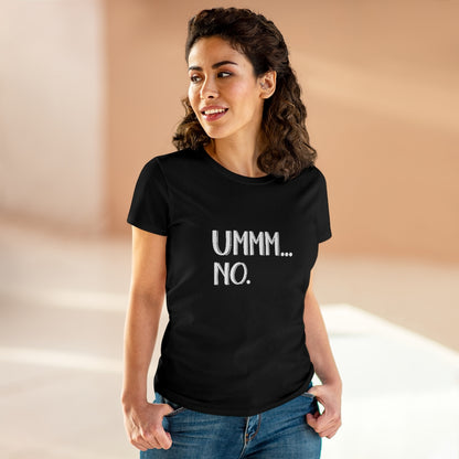 UMMM NO Ladies T-Shirt
