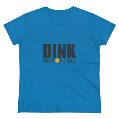 Dink Responsibly Ladies T-Shirt