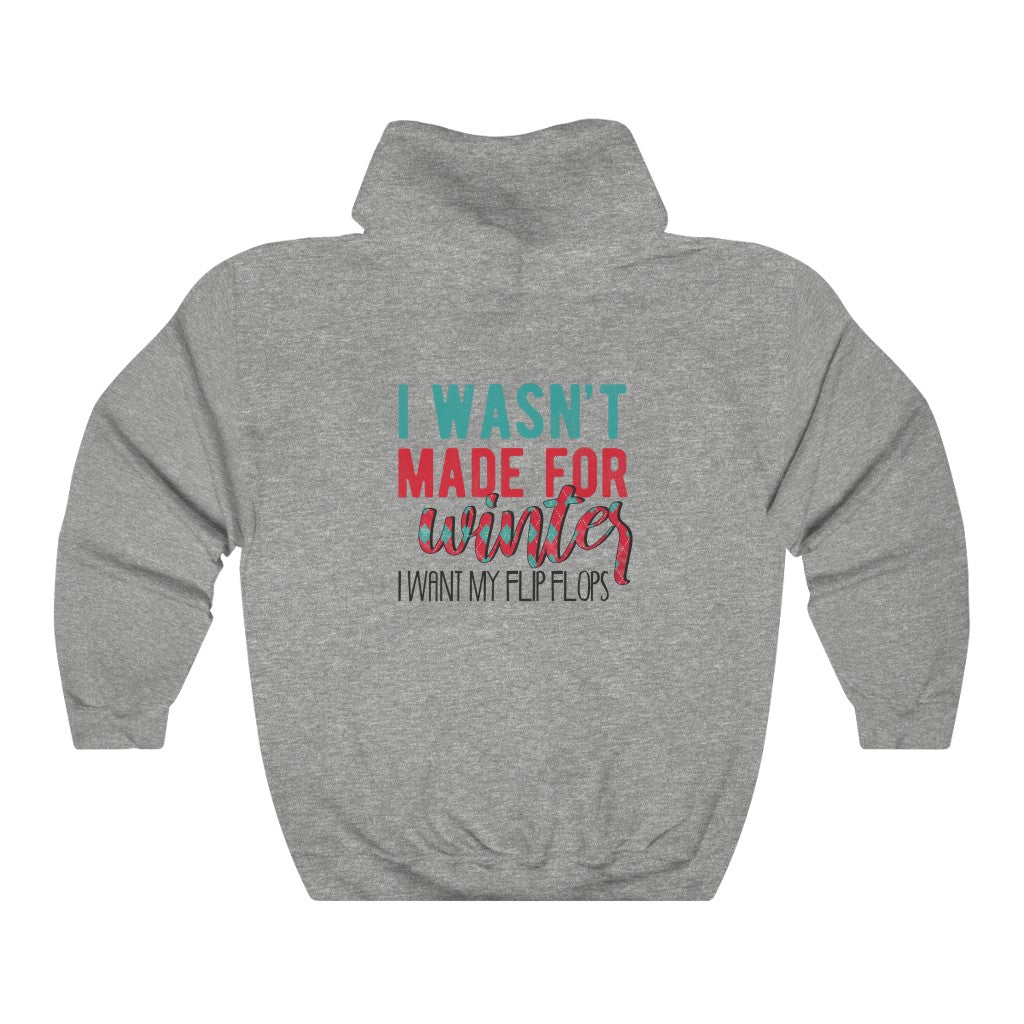 I Wasn't Made For Winter Unisex Hoodie