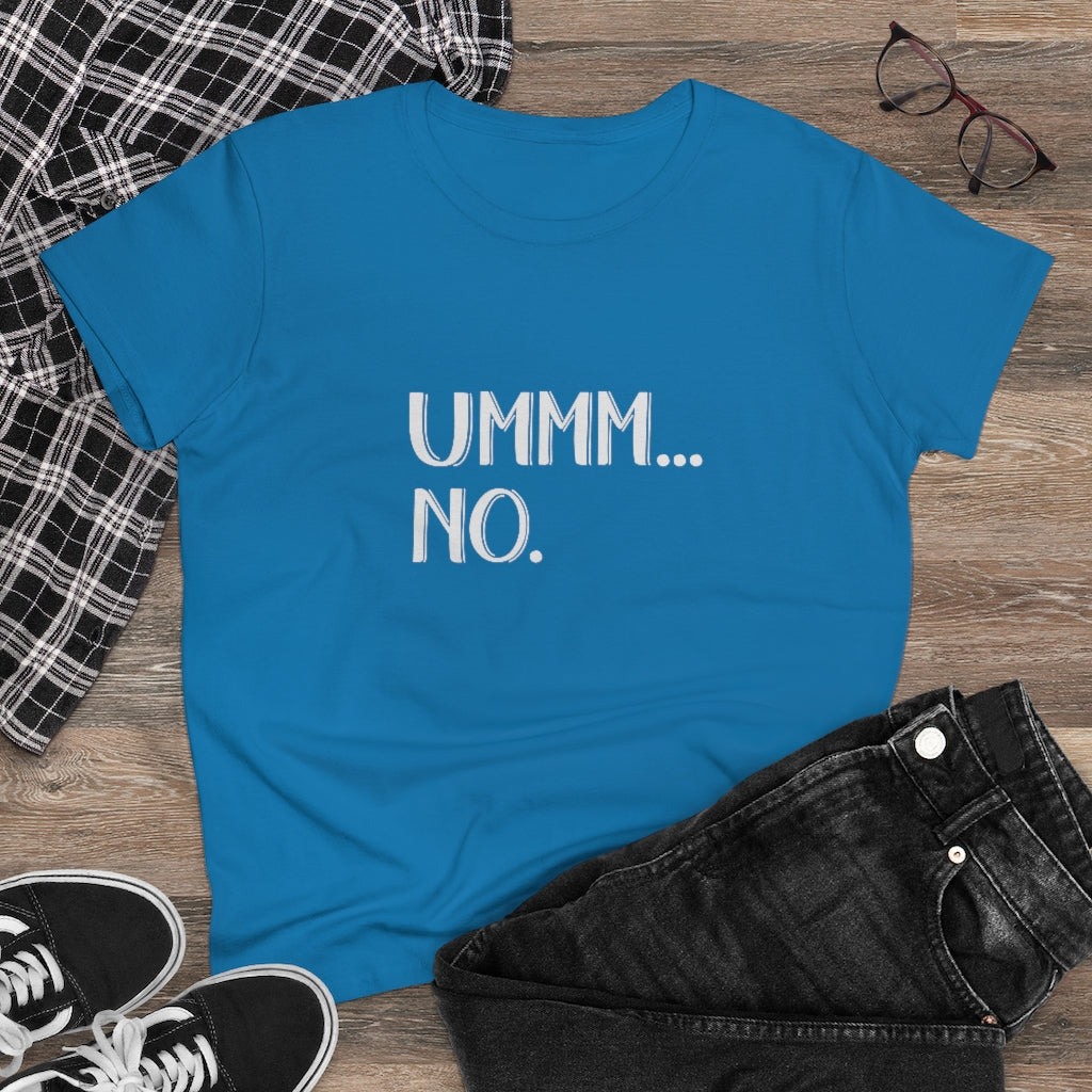 UMMM NO Ladies T-Shirt