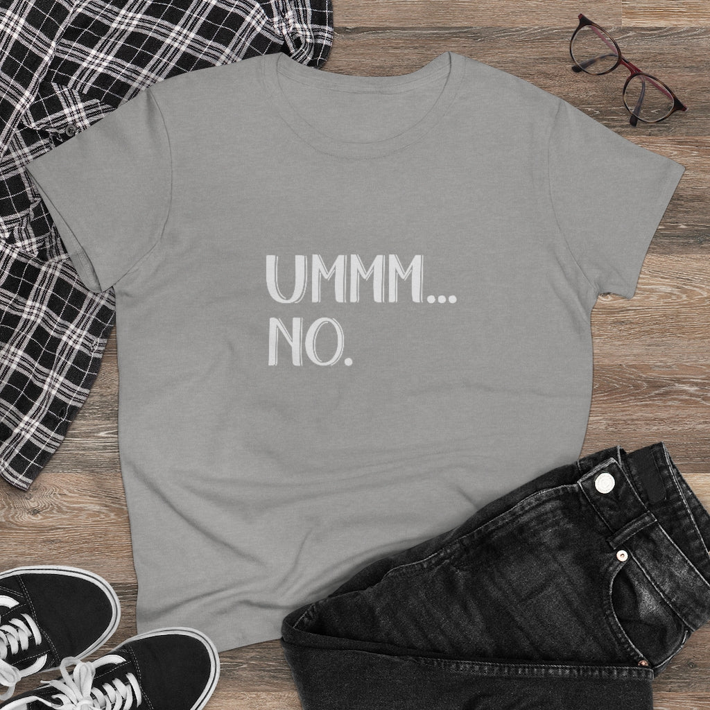 UMMM NO Ladies T-Shirt