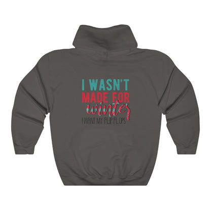 I Wasn't Made For Winter Unisex Hoodie