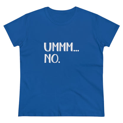 UMMM NO Ladies T-Shirt