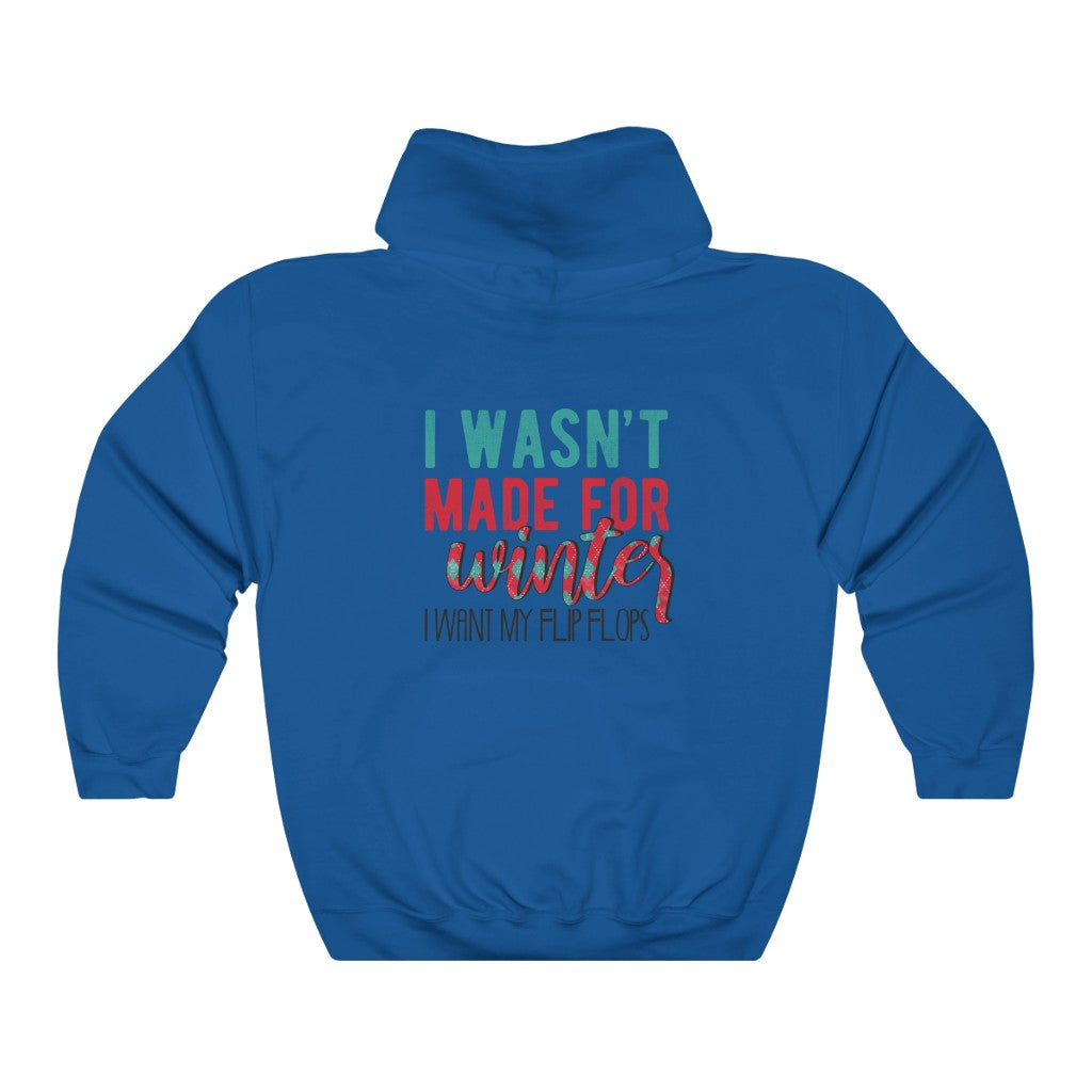 I Wasn't Made For Winter Unisex Hoodie
