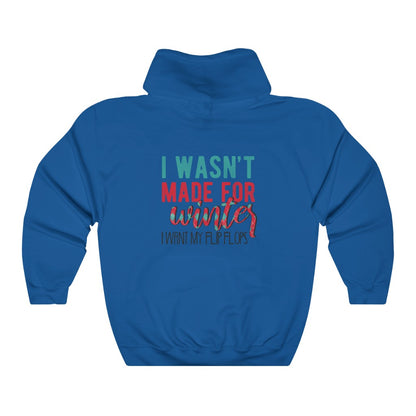 I Wasn't Made For Winter Unisex Hoodie