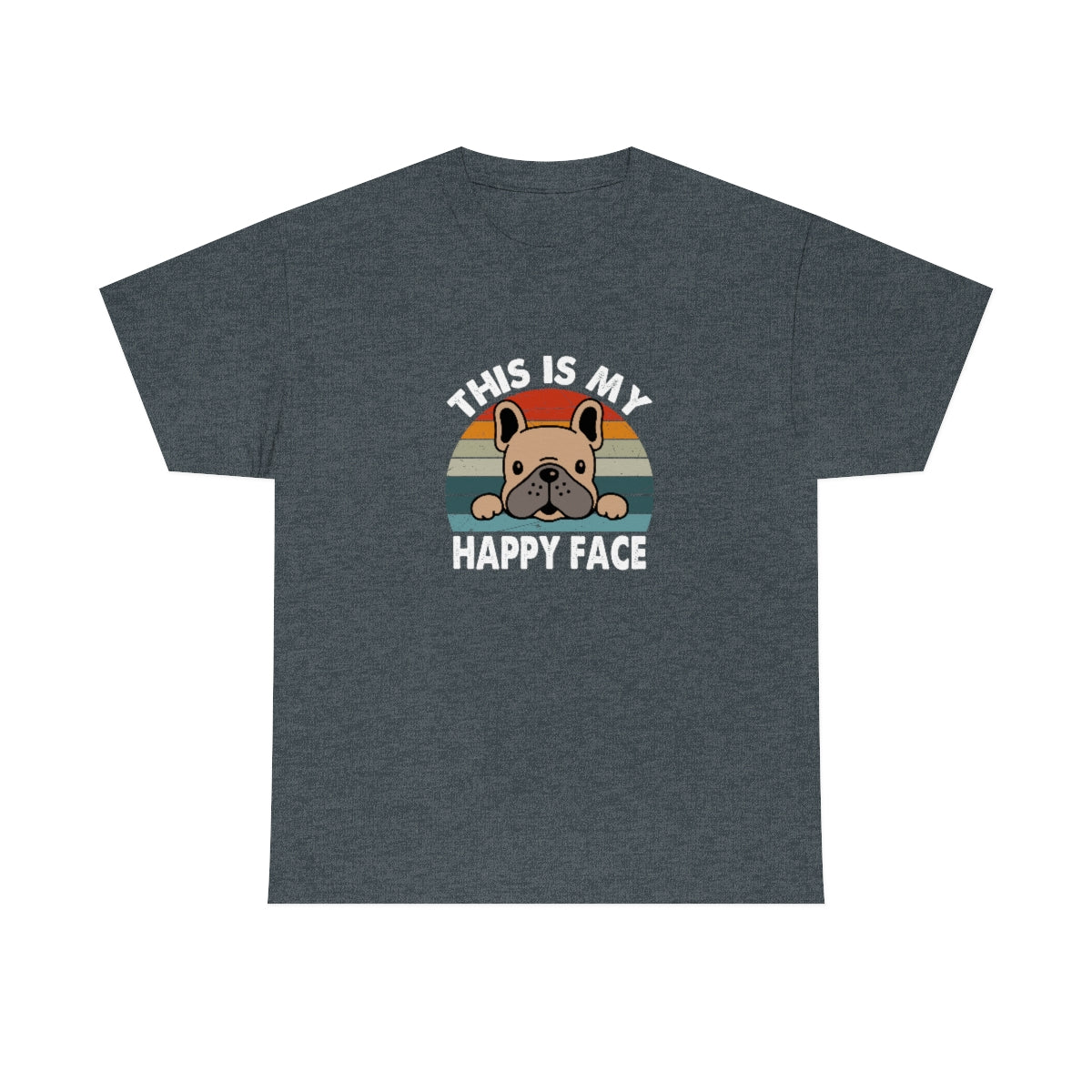 French Bull Dog Tee This Is My Happy Face