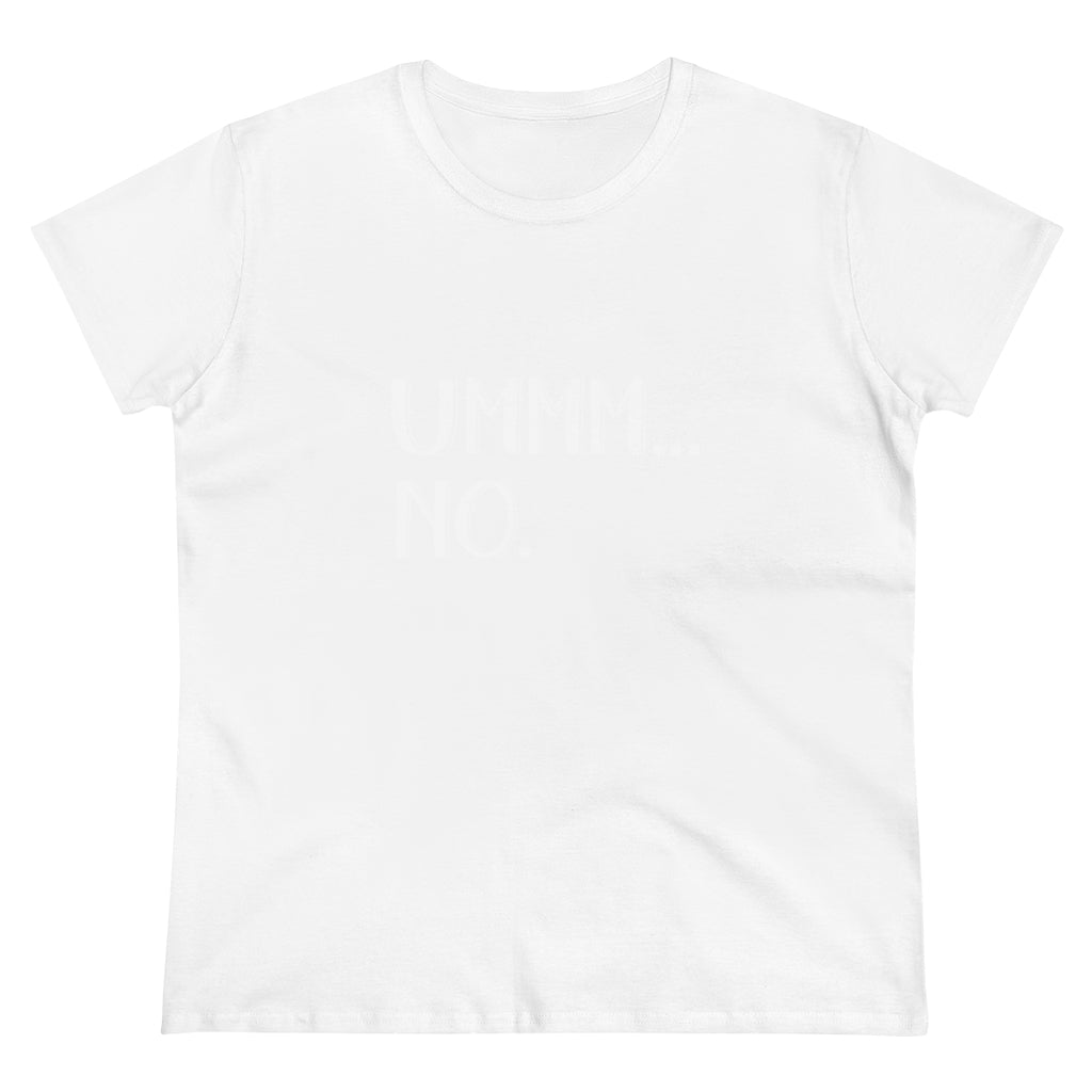 UMMM NO Ladies T-Shirt