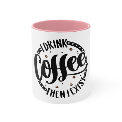 Copy of I Drink Coffee Then I Exist