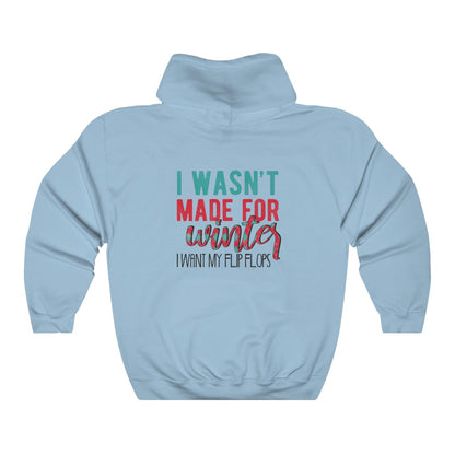 I Wasn't Made For Winter Unisex Hoodie